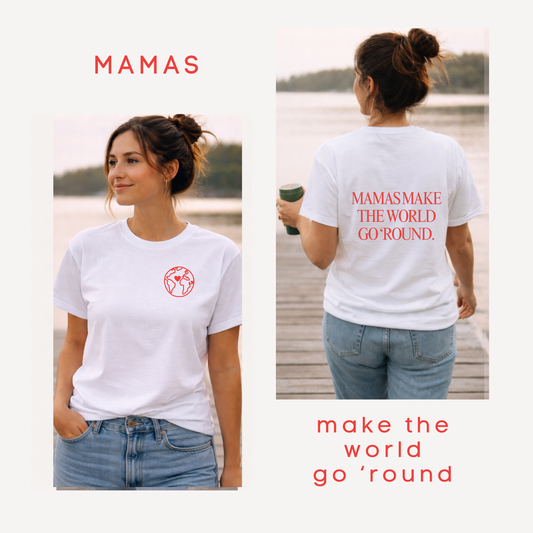 Mamas make the world go round