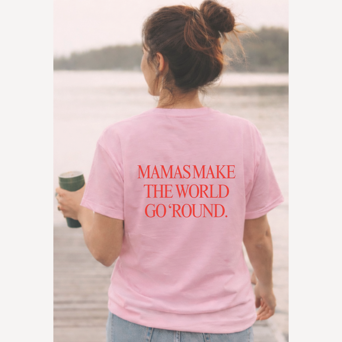 Mamas make the world go round